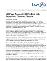 US Pays Asarco $15M To End Neb. Superfund Cleanup Dispute - Law360.pdf